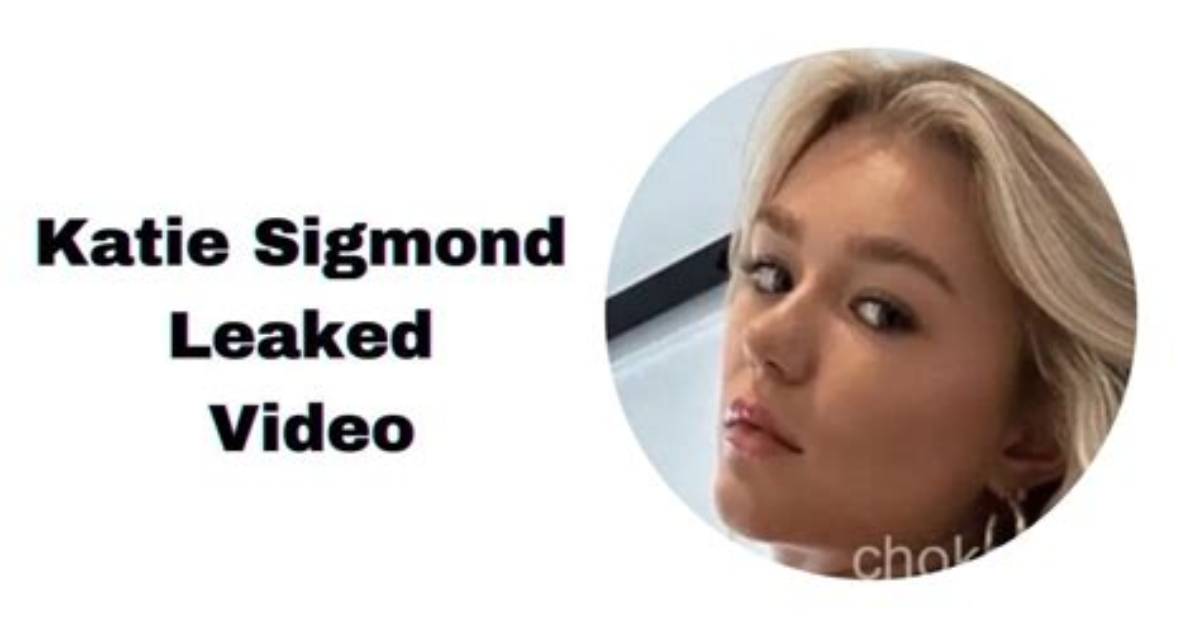 Katie Sigmond Leaked: the Untold Story Behind the Controversy