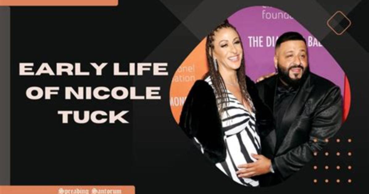 Nicole Tuck: the Life and Journey of Dj Khaled's Partner