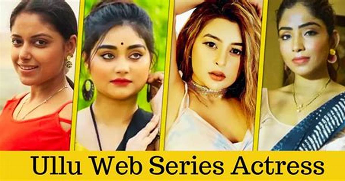 Profiling the Talented Ullu Web Series Actress Name