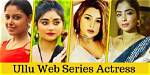 Profiling the Talented Ullu Web Series Actress Name