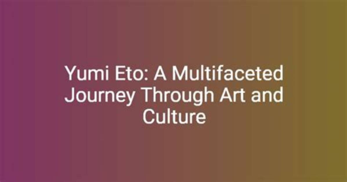 Yumi Eto Jonny: a Comprehensive Look into the Life and Career of a Rising Star